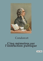 Cinq mémoires sur l'instruction publique (French Edition) B0CNJVJ96K Book Cover