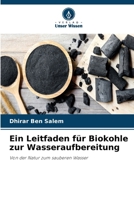 Ein Leitfaden für Biokohle zur Wasseraufbereitung (German Edition) 6630030257 Book Cover