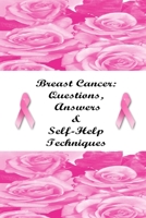 Breast Cancer: Question, Answers & Self-Help Techniques 1435721373 Book Cover