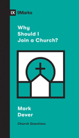 Why Should I Join a Church? 1433568152 Book Cover