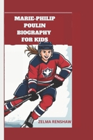 MARIE-PHILIP POULIN BIOGRAPHY FOR KIDS B0DWX5D1Y9 Book Cover