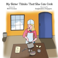 My Sister Thinks That She Can Cook 1639843507 Book Cover