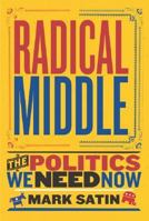 Radical Middle: The Politics We Need Now 0813341906 Book Cover
