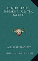 General Lane's Brigade In Central Mexico 101778342X Book Cover