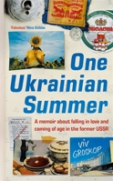 One Ukrainian Summer: A memoir about falling in love and coming of age in the former USSR 1804184861 Book Cover