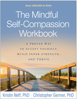 Werkboek Mindful Zelfcompassie; Een beproefde manier om jezelf te accepteren, innerlijke kracht op te bouwen en te groeien 1462526780 Book Cover