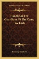 Handbook For Guardians Of The Camp Fire Girls 1432598775 Book Cover