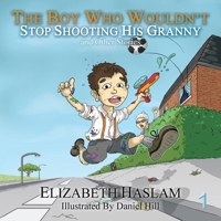 The Boy Who Wouldn't: Stop Shooting His Granny and Other Stories 9925823900 Book Cover
