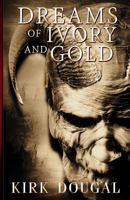 Dreams of Ivory and Gold 1499608675 Book Cover