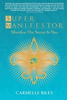 Super Manifestor: Manifest The Secret In You 1738641627 Book Cover