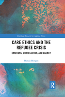 Care Ethics and the Refugee Crisis: Emotions, Contestation, and Agency 1032337133 Book Cover