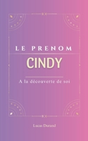 Cindy: Le prénom CINDY| psychogénéalogie | ORIGINE |signification | ETYMOLOGIE | Symbolique | transgénérationnel livre | (French Edition) B0DS6GPZCP Book Cover