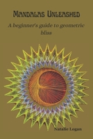 Mandalas Unleashed: A beginner's guide to geometric bliss B0CT8S2FM9 Book Cover