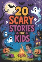 20 Scary Stories for Kids: Spooky Tales of Ghostly Surprises Perfect for Campfires, Sleepovers, and Halloween B0FP2CP8L7 Book Cover