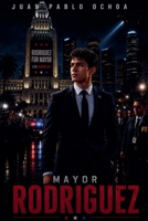 Mayor Rodriguez (The Los Angeles Power) B0H1P8Q96S Book Cover