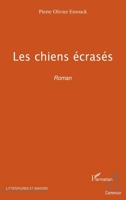 Les chiens écrasés: Roman (Harmattan Cameroun) (French Edition) 2296136168 Book Cover