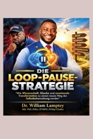DIE LOOP-PAUSE-STRATEGIE: Wie Wissenschaft, Glaube und emotionale Transformation zu einem neuen Weg der Selbstbeherrschung werden (German Edition) B0HJ84B9JF Book Cover