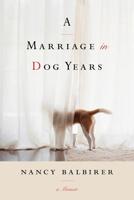 A Marriage in Dog Years 1503940020 Book Cover