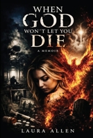 When God Won't Let You Die B0HC5WQGYJ Book Cover