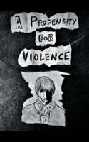 A Propensity for Violence B0C5ZT84M7 Book Cover
