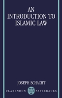 An Introduction to Islamic Law (Clarendon Paperbacks) 0198254733 Book Cover