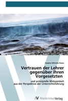 Vertrauen der Lehrer gegenüber ihren Vorgesetzten: und prinzipielle Wirksamkeitaus der Perspektive der Unterrichtsführung (German Edition) 6200668345 Book Cover
