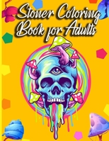 Stoner Coloring Book For Adults: The Stoner's Psychedelic Coloring Book B08XYNH3TZ Book Cover