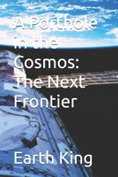 A Porthole in the Cosmos: The Next Frontier 9334232897 Book Cover