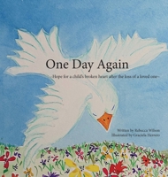 One Day Again: Hope for a child's broken heart after the loss of a loved one 1947773984 Book Cover