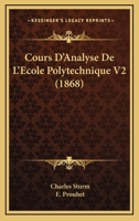 Cours D'Analyse De L'Ecole Polytechnique V2 (1868) 1160842752 Book Cover
