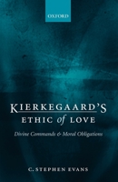 Kierkegaard's Ethic of Love: Divine Commands and Moral Obligations 019920604X Book Cover