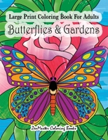 Large Print Coloring Book For Adults Butterflies & Gardens: Large Print, Easy and Relaxing Adult Coloring Book with Simple Designs, Butterflies, ... (Easy Coloring Books For Adults) 1977882978 Book Cover