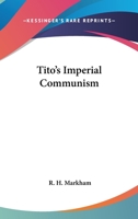 Tito's Imperial Communism 1162786167 Book Cover