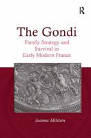 The Gondi: Family Strategy and Survival in Early Modern France 1032924713 Book Cover