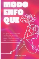 Modo Enfoque: La guía práctica para dominar tu tiempo, crear hábitos reales y vivir con intención. (Spanish Edition) B0GYQFDWVX Book Cover