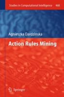 Action Rules Mining 3642356494 Book Cover