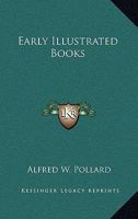 Early Illustrated Books; a History of the Decoration and Illustration of Books in the 15th and 16th Centuries 1015331920 Book Cover