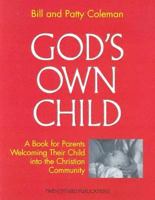 God's Own Child: A Book for Parents Welcoming Their Child into the Christian Community (Best in Marriage and Baptism Preparation) 0896226522 Book Cover
