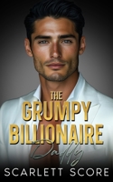 The Grumpy Billionaire Daddy: A Best Friend's Brother Fake Relationship Romance B0GDTSNM27 Book Cover