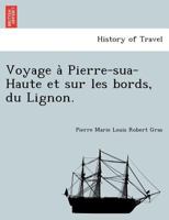 Voyage à Pierre-sua-Haute et sur les bords, du Lignon. 1241747962 Book Cover
