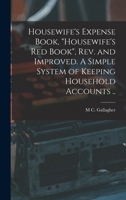 Housewife's Expense Book, "Housewife's red Book", rev. and Improved. A Simple System of Keeping Household Accounts .. 1019213035 Book Cover
