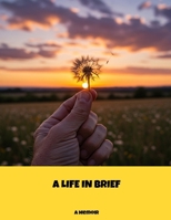A LIFE IN BRIEF A Memoir B0FGW8YFR8 Book Cover