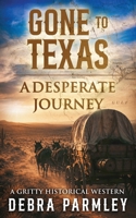 Gone to Texas: A Desperate Journey 1961422948 Book Cover