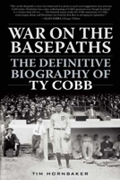 War on the Basepaths: The Definitive Biography of Ty Cobb 1613219512 Book Cover