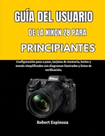 GUÍA DEL USUARIO DE LA NIKON Z8 PARA PRINCIPIANTES (Spanish Edition) B0GPPTF4CM Book Cover