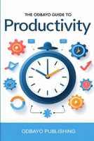 The Odbayo Guide To Productivity: A Daily System for Getting More Done Without Stress B0G5PMY7FV Book Cover