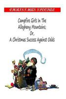 Camp-Fire Girls in the Allegheny Mountains; or, A Christmas Success Against Odds 1516801709 Book Cover