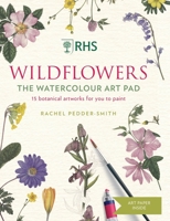 RHS Wildflowers Watercolour Art Pad: 15 botanical artworks for you to paint 178472887X Book Cover