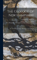 The Geology Of New Hampshire: (pt. 3-5) Surface Geology. Mineralogy And Lithology. Economic Geology 1018176136 Book Cover