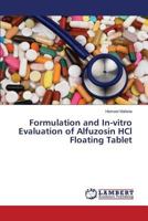 Formulation and In-vitro Evaluation of Alfuzosin HCl Floating Tablet 3659616052 Book Cover